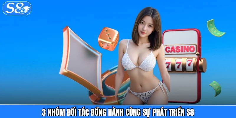 Giới thiệu S8 3 nhóm đối tác đồng hành cùng sự phát triển S8