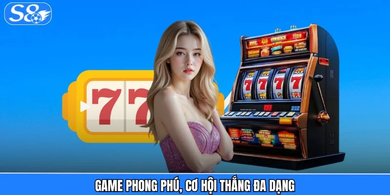 Nổ Hũ S8 Game phong phú, cơ hội thắng đa dạng