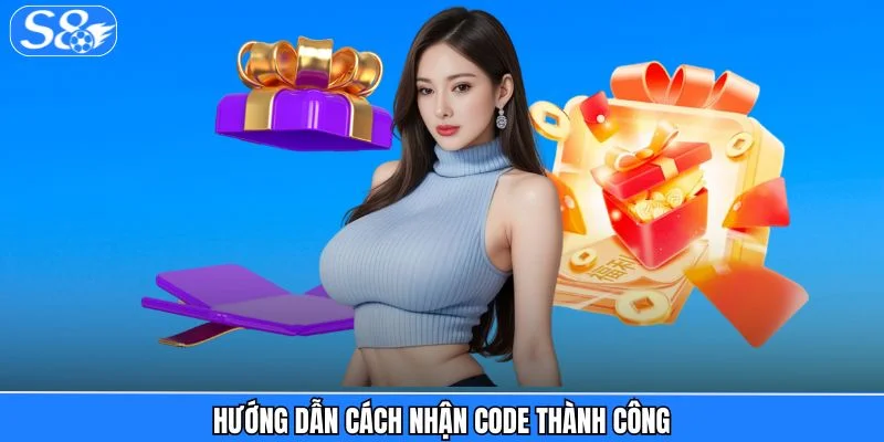 Code 88k Trải Nghiệm - Thưởng Lớn Cho Hội Viên Mới Tham Gia S8 Hướng dẫn cách nhận code thành công