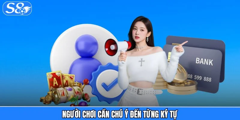 Đăng nhập S8 - Trải Nghiệm Truy Cập Siêu Nhanh Chóng Người chơi cần chú ý đến từng ký tự