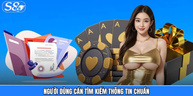 Miễn trừ trách nhiệm S8 Người dùng cần tìm kiếm thông tin chuẩn