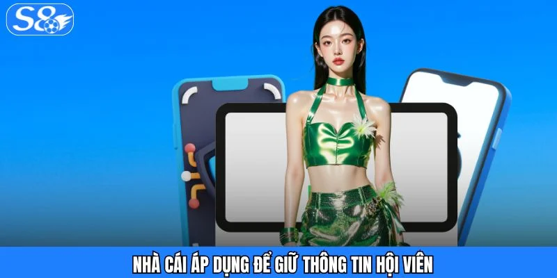 Chính sách bảo mật S8 Nhà cái áp dụng để giữ thông tin hội viên