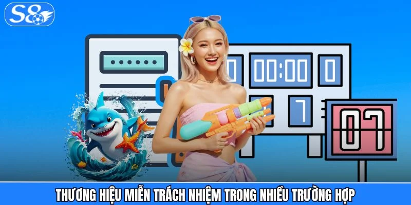 Điều khoản và điều kiện S8 Thương hiệu miễn trách nhiệm trong nhiều trường hợp