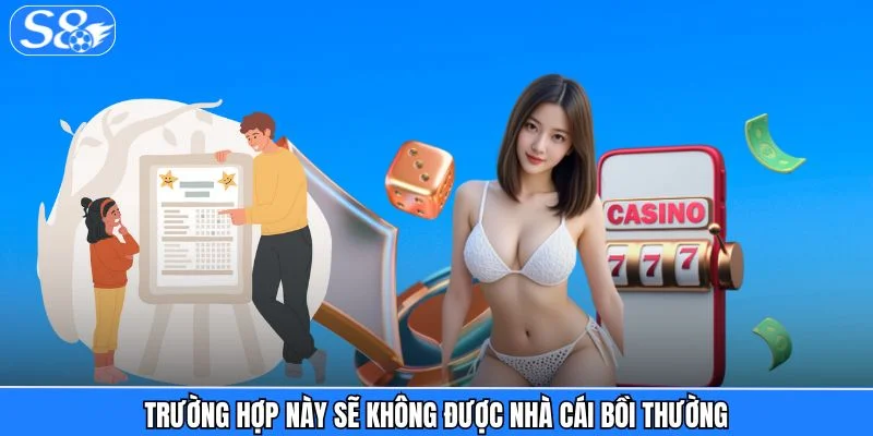 Miễn trừ trách nhiệm S8 Trường hợp này sẽ không được nhà cái bồi thường